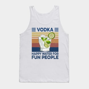 Vodka Happy Water For Fun People Retro Vintage Shirt Tank Top